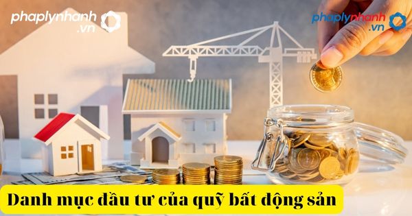 Danh mục đầu tư của quỹ bất động sản bao gồm những gì? 6 Đầu tư bất động sản có an toàn hơn đầu tư cổ phiếu bất động sản-tư vấn hỗ trợ pháp lý nhanh.jpg,..
