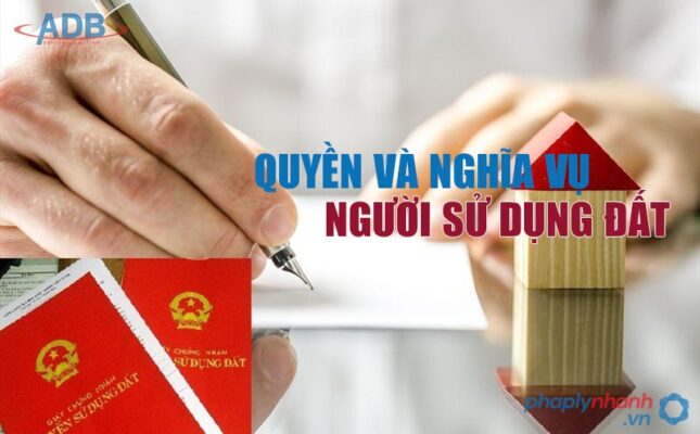 Quyền và nghĩa vụ người sử dụng đất như thế nào? 1 Quyền và nghĩa vụ người sử dụng đất như thế nào?