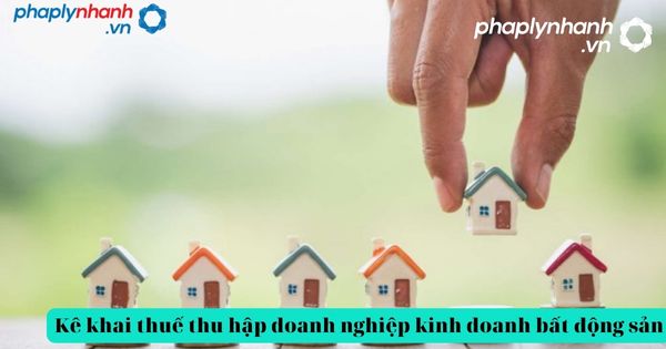 Thủ tục khai thuế thu nhập doanh nghiệp bất động sản 1 thuế thu nhập doanh nghiệp bất động sản-tư vấn, hỗ trợ pháp lý nhanh.,,