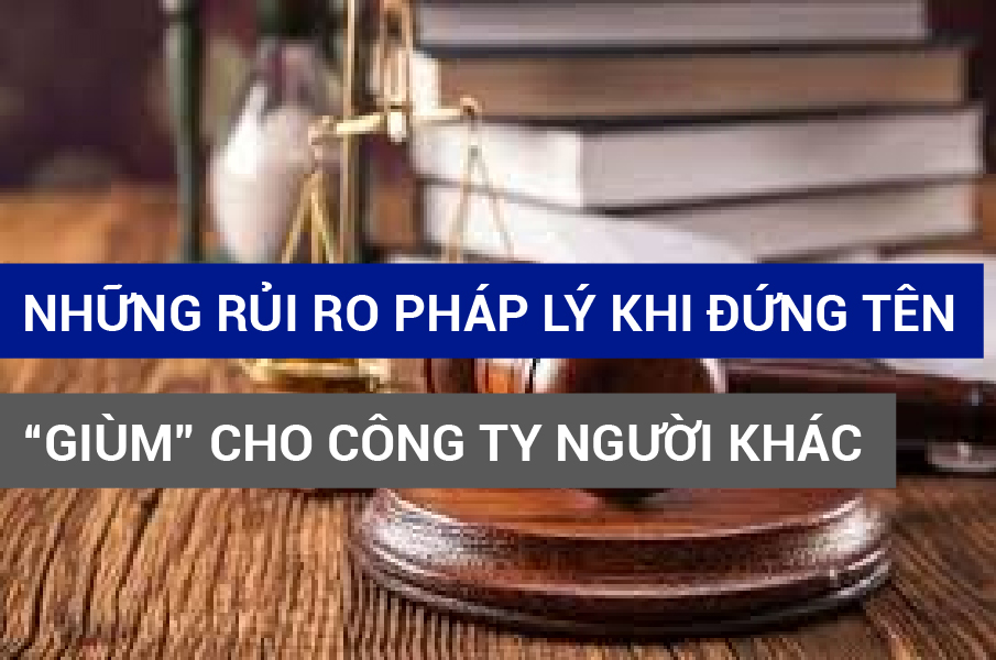 Khi đứng tên công ty thay người khác có trách nhiệm gì? 5 trách nhiệm đứng tên công ty cho người khác-tư vấn hỗ trợ pháp lý nhanh