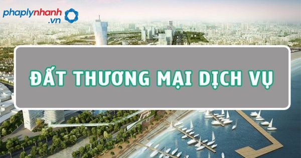 Đất thương mại dịch vụ là gì? Đất thương mại dịch vụ gồm những loại nào? 4 Đất thương mại dịch vụ-tư vấn, hỗ trợ pháp lý nhanh