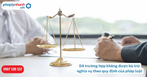 04 trường hợp không được bù trừ nghĩa vụ theo quy định của pháp luật? 9 04 trường hợp không được bù trừ nghĩa vụ theo quy định của pháp luật-Hỗ trợ, tư vấn pháp lý nhanh