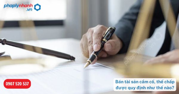 Bán tài sản cầm cố, thế chấp được quy định như thế nào? 1 Bán tài sản cầm cố, thế chấp được quy định như thế nào-Hỗ trợ, tư vấn pháp lý nhanh