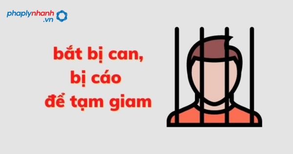 Bắt bị can, bị cáo để tạm giam? 1 Bắt bị can, bị cáo để tạm giam - Tư vấn, hỗ trợ pháp lý nhanh