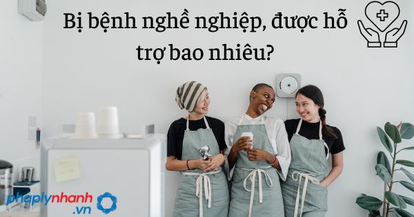 Bị bệnh nghề nghiệp, được hỗ trợ bao nhiêu? 1 Bị bệnh nghề nghiệp, được hỗ trợ bao nhiêu - tư vấn hỗ trợ pháp lý nhanh