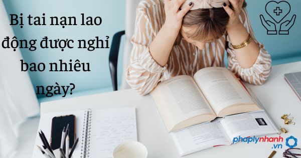 Bị tai nạn lao động được nghỉ bao nhiêu ngày? 1 Bị tai nạn lao động được nghỉ bao nhiêu ngày - tư vấn hỗ trợ pháp lý nhanh