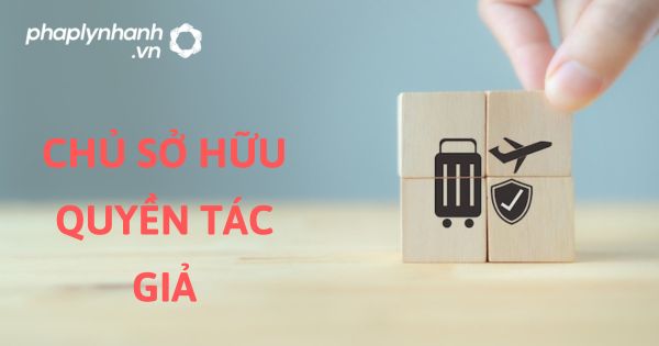 Quy định về chủ sở hữu quyền tác giả trong Luật sở hữu trí tuệ sửa đổi bổ sung 2022 là ai? 1 CHỦ SỞ HỮU QUYỀN TÁC GIẢ - HỖ TRỢ, TƯ VẤN PHÁP LÝ NHANH