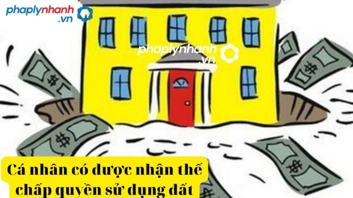 Cá nhân có được nhận thế chấp quyền sử dụng đất-tư vấn, hỗ tợ pháp lý nhanhCá nhân có được nhận thế chấp quyền sử dụng đất-tư vấn, hỗ tợ pháp lý nhanh