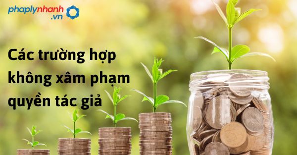 Quy định pháp luật về các trường hợp ngoại lệ không xâm phạm quyền tác giả theo Luật sở hữu trí tuệ sửa đổi bổ sung 2022? 1 Các trường hợp không xâm phạm quyền tác giả - hỗ trợ, tư vấn pháp lý nhanh