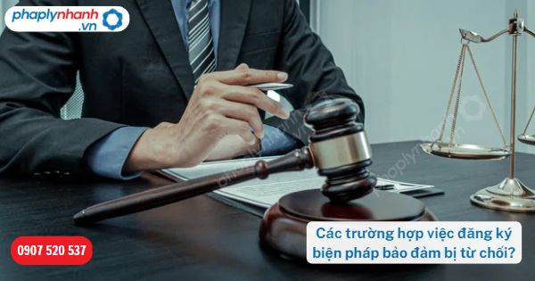 Các trường hợp việc đăng ký biện pháp bảo đảm bị từ chối? 1 Các trường hợp việc đăng ký biện pháp bảo đảm bị từ chối-Hỗ trợ, tư vấn pháp lý nhanh