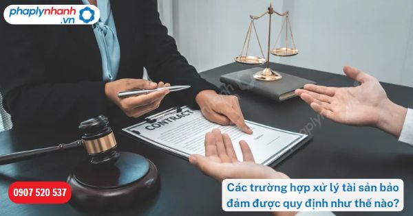 Các trường hợp xử lý tài sản bảo đảm được quy định như thế nào? 3 Các trường hợp xử lý tài sản bảo đảm được quy định như thế nào-Hỗ trợ, tư vấn pháp lý nhanh