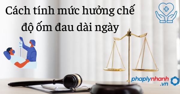Cách tính mức hưởng chế độ ốm đau dài ngày 1 Cách tính mức hưởng chế độ ốm đau dài ngày - tư vấn hỗ trợ pháp lý nhanh
