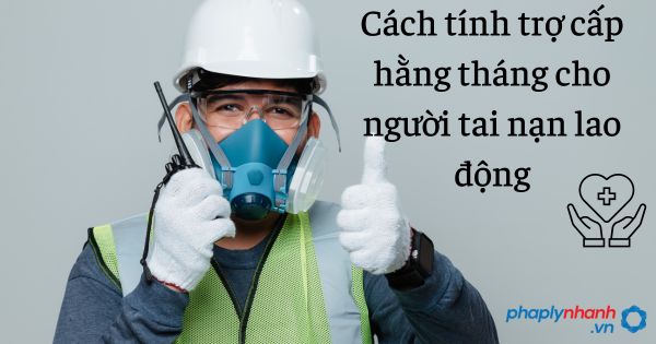 Người tai nạn lao động: Cách tính trợ cấp hằng tháng 1 Cách tính trợ cấp hằng tháng cho người tai nạn lao động - tư vấn hỗ trợ pháp lý nhanh