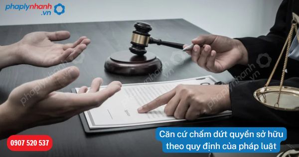Căn cứ chấm dứt quyền sở hữu được pháp luật quy định như thế nào? 1 Căn cứ chấm dứt quyền sở hữu theo quy định của pháp luật-Hỗ trợ, tư vấn pháp lý nhanh