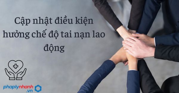 Cập nhật điều kiện hưởng chế độ tai nạn lao động 1 Cập nhật điều kiện hưởng chế độ tai nạn lao động - tư vấn hỗ trợ pháp lý nhanh