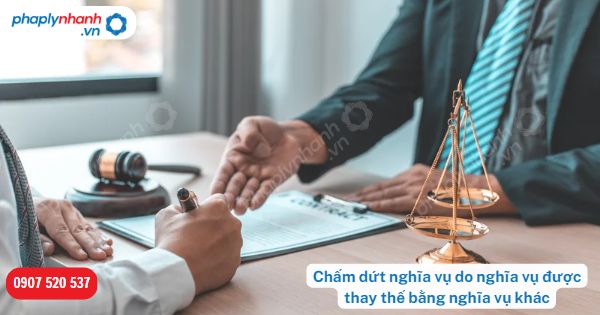 Chấm dứt nghĩa vụ do nghĩa vụ được thay thế bằng nghĩa vụ khác được quy định thế nào? 1 Chấm dứt nghĩa vụ do nghĩa vụ được thay thế bằng nghĩa vụ khác-Hỗ trợ, tư vấn pháp lý nhanh