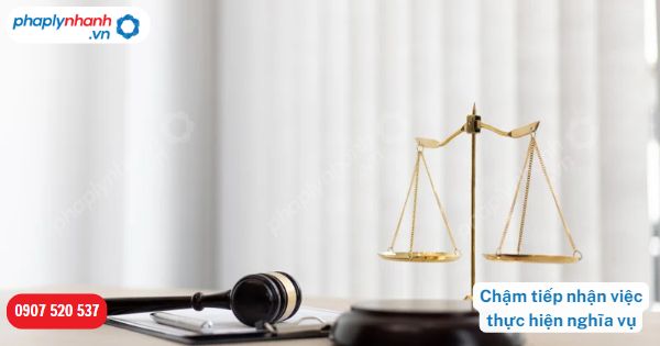 Chậm tiếp nhận việc thực hiện nghĩa vụ được quy định như thế nào? 1 Chậm tiếp nhận việc thực hiện nghĩa vụ-Hỗ trợ, tư vấn pháp lý nhanh