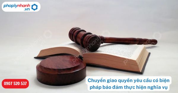 Chuyển giao quyền yêu cầu có biện pháp bảo đảm thực hiện nghĩa vụ được quy định như thế nào? 15 Chuyển giao quyền yêu cầu có biện pháp bảo đảm thực hiện nghĩa vụ-Hỗ trợ, tư vấn pháp lý nhanh