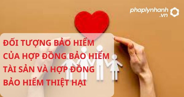 Đối tượng bảo hiểm của hợp đồng bảo hiểm tài sản, hợp đồng bảo hiểm thiệt hại theo luật kinh doanh bảo hiểm 2022? 1 ĐỐI TƯỢNG BẢO HIỂM CỦA HỢP ĐỒNG BẢO HIỂM TÀI SẢN VÀ HỢP ĐỒNG BẢO HIỂM THIỆT HẠI - HỖ TRỢ, TƯ VẤN PHÁP LÝ NHANH