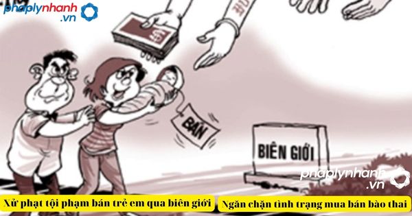 Mua bán bào thai bị xử phạt như thế nào? 3 Mua bán bào thai-tư vấn, hỗ trợ pháp lý nhanh