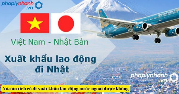 Chưa được xóa án tích có được đi xuất khẩu lao động nước ngoài không? 8 Chưa được xóa án tích có được đi xuất khẩu lao động-tư vấn, hỗ trợ pháp lý nhanh