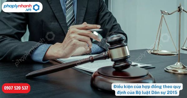 Điều kiện của hợp đồng theo quy định của Bộ luật Dân sự 2015? 1 Điều kiện của hợp đồng theo quy định của Bộ luật Dân sự 2015-Hỗ trợ, tư vấn pháp lý nhanh