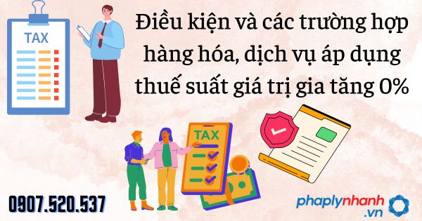Thuế suất giá trị gia tăng 0%: Điều kiện và trường hợp hàng hóa, dịch vụ áp dụng 1 Điều kiện và các trường hợp hàng hóa, dịch vụ áp dụng thuế suất giá trị gia tăng 0% - tư vấn hỗ trợ pháp lý nhanh