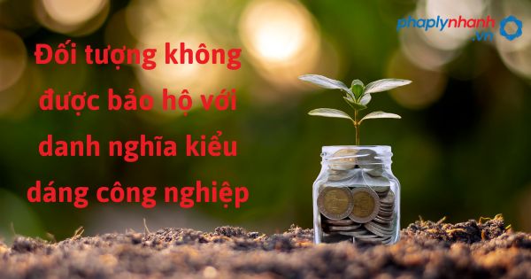 Những đối tượng không được bảo hộ với danh nghĩa kiểu dáng công nghiệp? 1 Đối tượng không được bảo hộ với danh nghĩa kiểu dáng công nghiệp - hỗ trợ, tư vấn pháp lý nhanh
