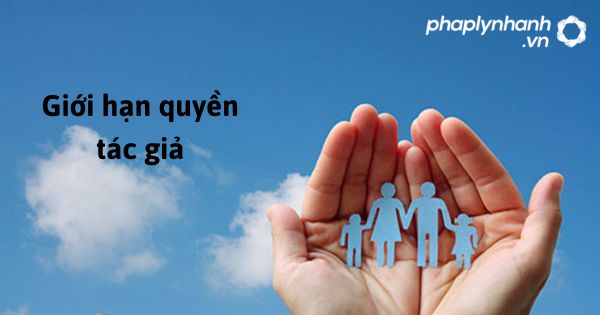 Giới hạn quyền tác giả theo luật sở hữu trí tuệ sửa đổi bổ sung 2022? 1 Giới hạn quyền tác giả - hỗ trợ, tư vấn pháp lý nhanh