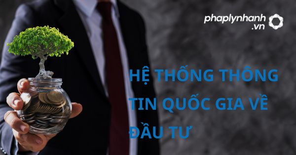 Quy định về Hệ thống thông tin quốc gia về đầu tư? 1 HỆ THỐNG THÔNG TIN QUỐC GIA VỀ ĐẦU TƯ - HỖ TRỢ, TƯ VẤN PHÁP LUẬT