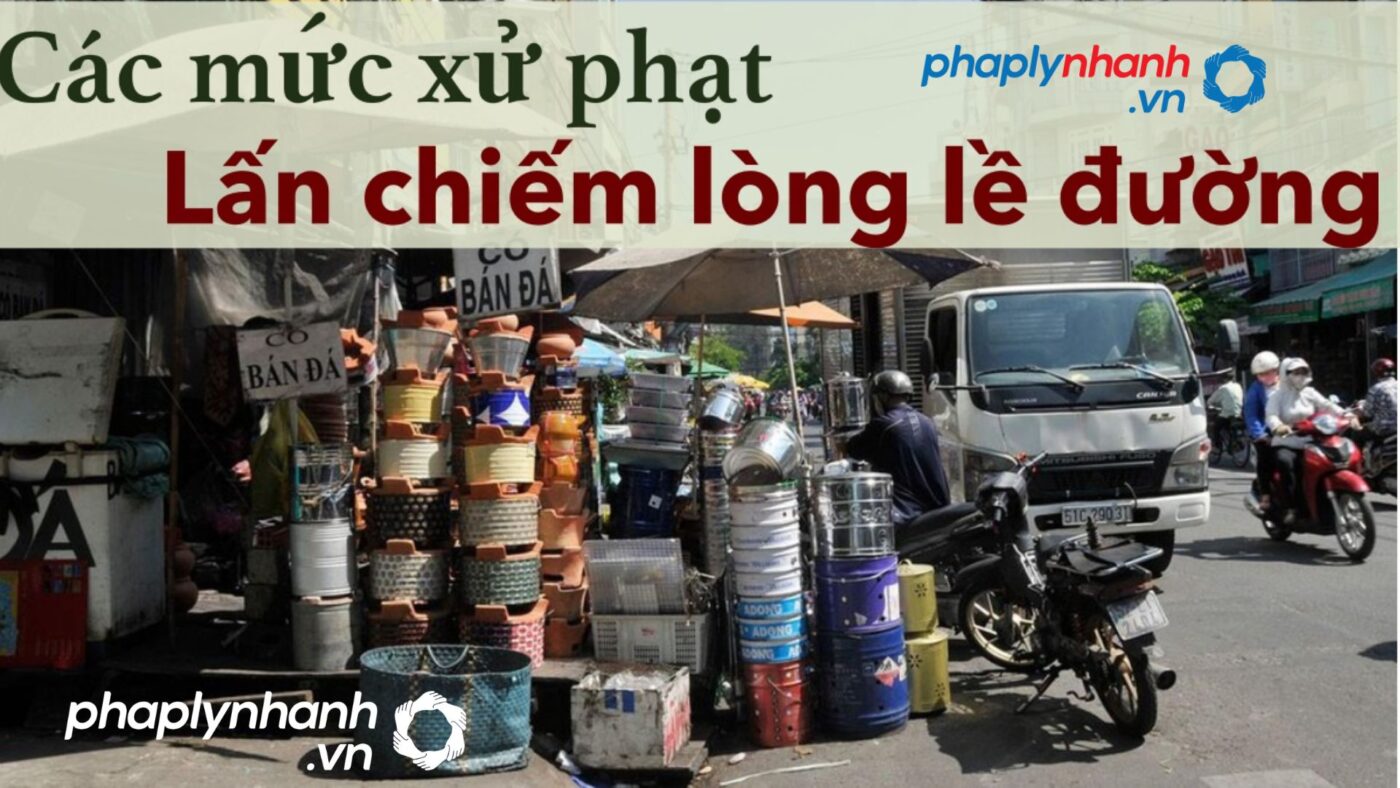 Hành vi lấn chiếm vỉa hè và hình thức xử phạt-tư vấn, hỗ trợ pháp lý nhanh.jpgjh