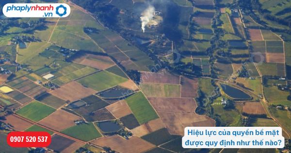 Hiệu lực của quyền bề mặt được pháp luật quy định như thế nào? 1 Hiệu lực của quyền bề mặt được quy định như thế nào-Hỗ trợ, tư vấn vấn pháp lý nhanh