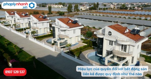 Một số kinh nghiệm trong kinh doanh bất động sản để đạt lợi nhuận cao? 2 Hiệu lực của quyền đối với bất động sản liền kề được quy định như thế nào-Hỗ trợ, tư vấn pháp lý nhanh