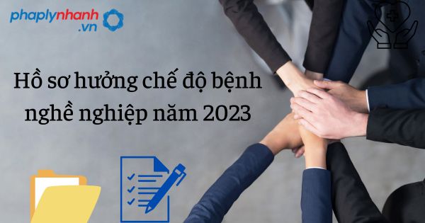Hồ sơ hưởng chế độ bệnh nghề nghiệp năm 2023 1 Hồ sơ hưởng chế độ bệnh nghề nghiệp năm 2023 - tư vấn hỗ trợ pháp lý nhanh