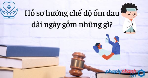 Hồ sơ, thủ tục hưởng chế độ ốm đau dài ngày gồm những gì? 1 Hồ sơ hưởng chế độ ốm đau dài ngày gồm những gì -tư vấn hỗ trợ pháp lý nhanh