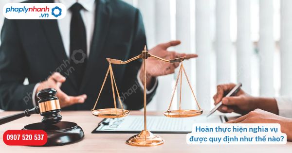 Hoãn thực hiện nghĩa vụ được quy định như thế nào? 19 Hoãn thực hiện nghĩa vụ được quy định như thế nào-Hỗ trợ, tư vấn pháp lý nhanh
