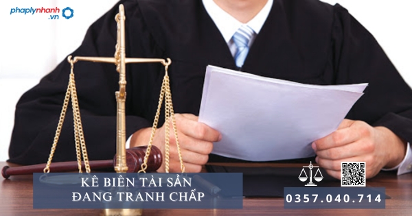 Kê biên tài sản đang tranh chấp là gì? 6 Kê biên tài sản đang tranh chấp - Tư ván, hỗ trợ pháp lý nhanh