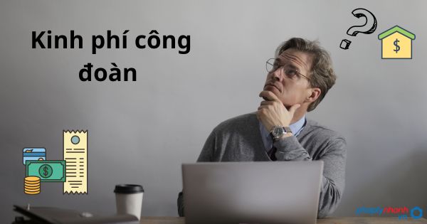 Đối tượng và mức đóng kinh phí công đoàn 4 Kinh phí công đoàn - tư vấn hỗ trợ pháp lý nhanh