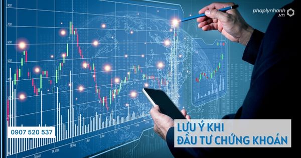 Đầu tư chứng khoán và 06 lưu ý của luật sư khi đầu tư chứng khoán 1 Luật sư lưu ý khi đầu tư kinh doanh - Tư vấn hỗ trợ pháp lý nhanh