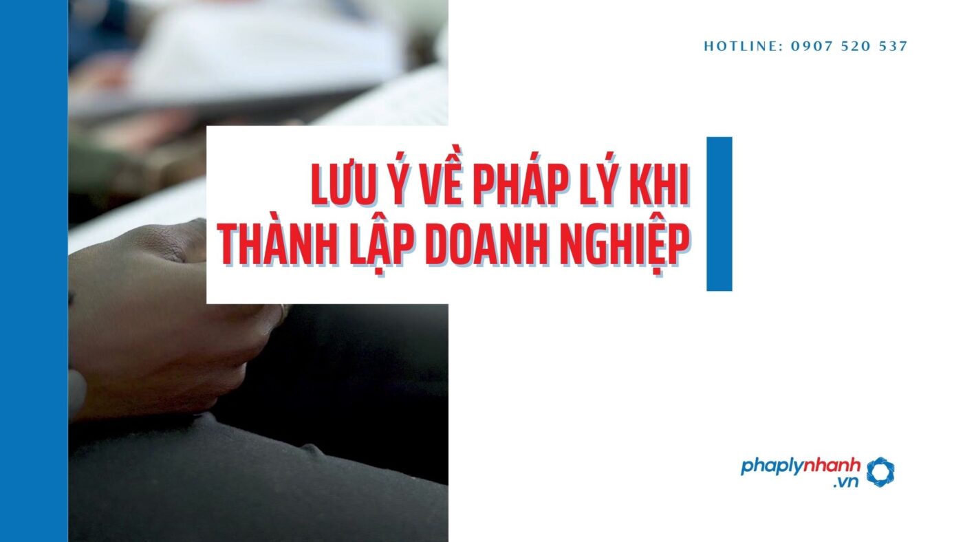Luật sư lưu ý về pháp lý khi thành lập doanh nghiệp mới 14 Luật sư lưu ý về pháp lý khi thành lập doanh nghiệp mới - Tư vấn hỗ trợ pháp lý nhanh
