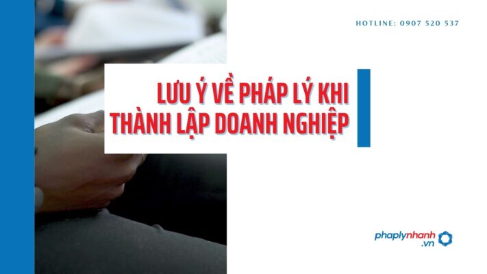 Luật sư lưu ý về pháp lý khi thành lập doanh nghiệp mới - Tư vấn hỗ trợ pháp lý nhanh