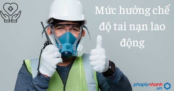Mức hưởng chế độ tai nạn lao động 1 Mức hưởng chế độ tai nạn lao động - tư vấn hỗ trợ pháp lý nhanh