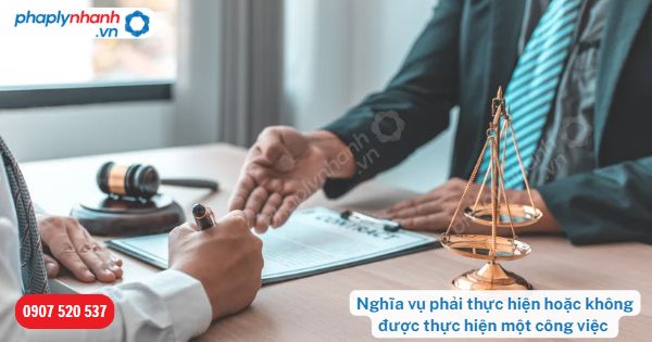 Nghĩa vụ phải thực hiện hoặc không được thực hiện một công việc được quy định như thế nào? 1 Nghĩa vụ phải thực hiện hoặc không được thực hiện một công việc-Hỗ trợ, tư vấn pháp lý nhanh