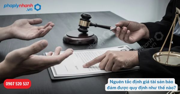 Nguyên tắc định giá tài sản bảo đảm được quy định như thế nào? 1 Nguyên tắc định giá tài sản bảo đảm được quy định như thế nào-Hỗ trợ, tư vấn pháp lý nhanh