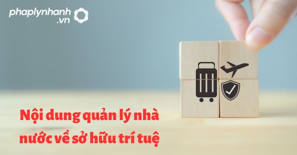 Nội dung quản lý nhà nước được quy định như thế nào theo luật sở hữu trí tuệ sửa đổi bổ sung 2022?? 1 Nội dung quản lý nhà nước về sở hữu trí tuệ - hỗ trợ, tư vấn pháp lý nhanh