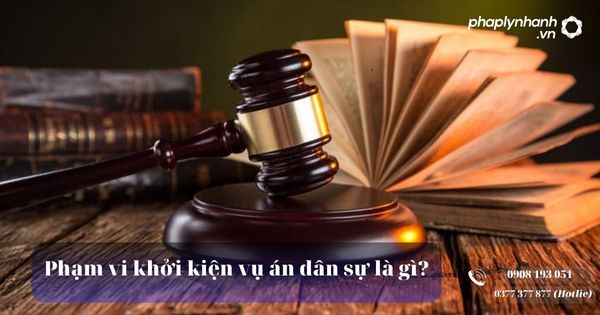 Phạm vi khởi kiện vụ án dân sự là gì? 7 Phạm vi khởi kiện vụ án dân sự là gì - Tư vấn, hỗ trợ pháp lý nhanh