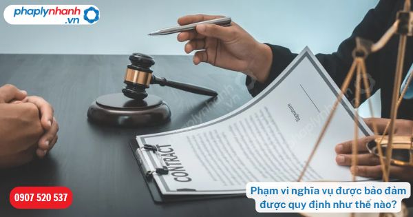 Phạm vi nghĩa vụ được bảo đảm được quy định như thế nào-Hỗ trợ, tư vấn pháp lý nhanh