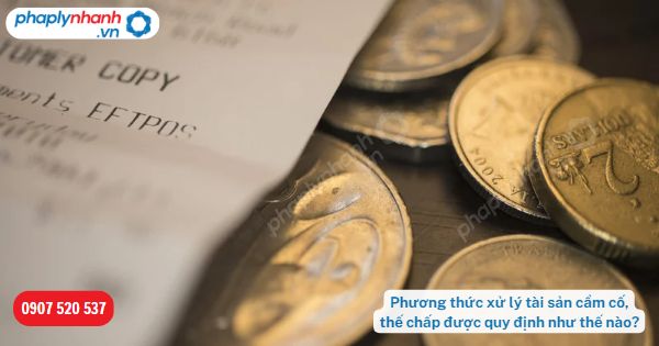 Phương thức xử lý tài sản cầm cố, thế chấp được quy định như thế nào? 1 Phương thức xử lý tài sản cầm cố, thế chấp được quy định như thế nào-Hỗ trợ, tư vấn pháp lý nhanh