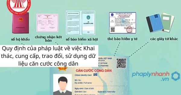 Quy định của pháp luật về việc Khai thác, cung cấp, trao đổi, sử dụng dữ liệu căn cước công dân 13 Quy định của pháp luật về việc Khai thác, cung cấp, trao đổi, sử dụng dữ liệu căn cước công dân
