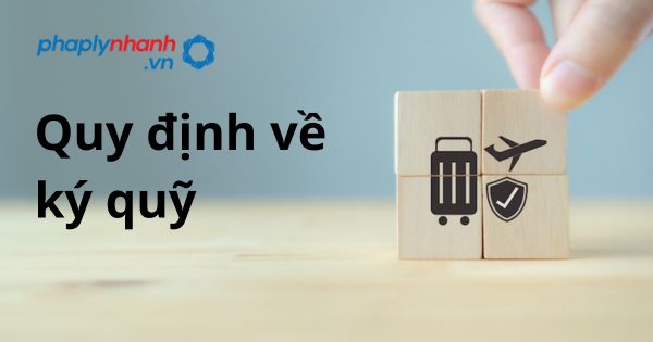 Quy định về ký quỹ theo Luật kinh doanh bảo hiểm 2022? 1 Quy định về ký quỹ - hỗ trợ, tư vấn pháp lý nhanh